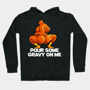 Twerkey Twerking Turkey Gravy On Me Funny Thanksgiving Twerk Turkey Hoodie